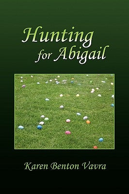 Hunting for Abigail by Vavra, Karen Benton