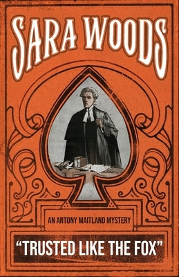 Trusted Like the Fox: An Antony Maitland Mystery by Woods, Sara