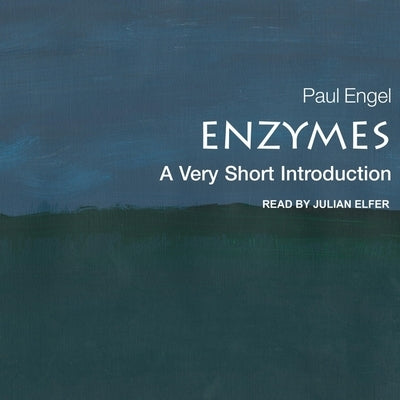 Enzymes: A Very Short Introduction by Engel, Paul