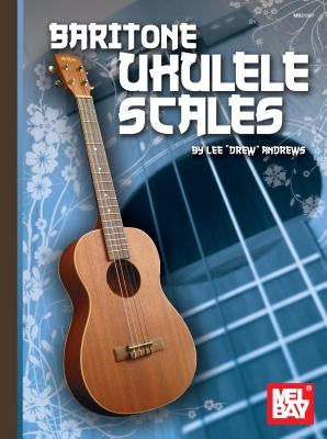 Baritone Ukulele Scales by Andrews, Lee Drew