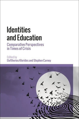 Identities and Education: Comparative Perspectives in Times of Crisis by Carney, Stephen