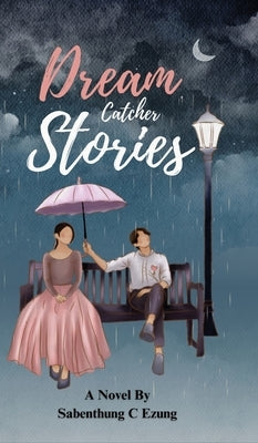 Dream Catcher Stories by C. Ezung, Sabenthung