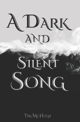 A Dark and Silent Song by McHugh, Tim