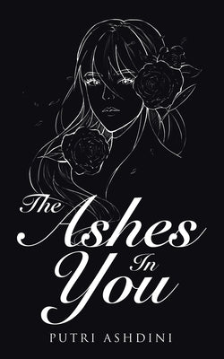 The Ashes in You by Ashdini, Putri