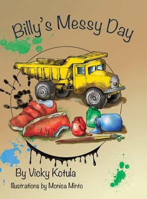 Billy's Messy Day by Kotula, Vicky