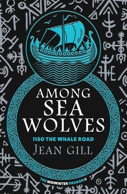 Among Sea Wolves: 1150 The Whale Road by Gill, Jean