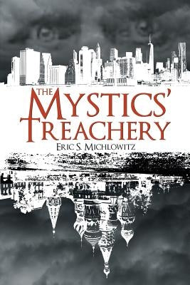 The Mystics' Treachery by Michlowitz, Eric S.