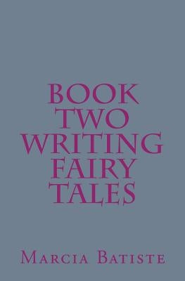 Book Two Writing Fairy Tales by Batiste, Marcia