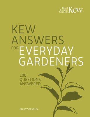 Kew Answers for Everyday Gardeners: 100 Questions Answered by Kew Royal Botanic Gardens