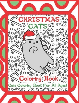 Christmas Cats Coloring Book: Cute Cat Coloring Book For All Ages! by Color, Go and