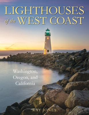 Lighthouses of the Pacific Coast by Jones, Ray