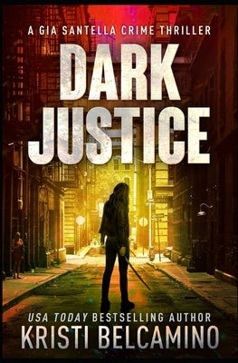 Dark Justice by Belcamino, Kristi