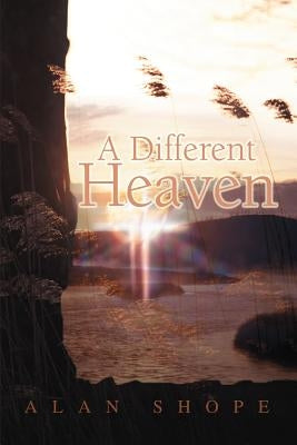 A Different Heaven by Shope, Alan