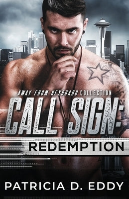 Call Sign: Redemption: An Away From Keyboard Romantic Suspense Standalone by Eddy, Patricia D.