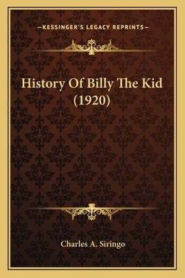 History Of Billy The Kid (1920) by Siringo, Charles A.