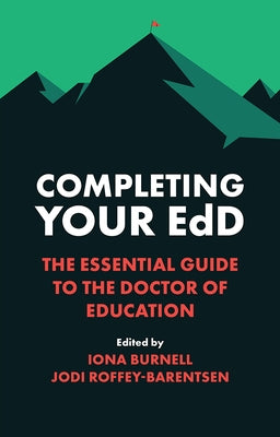 Completing Your Edd: The Essential Guide to the Doctor of Education by Reilly, Iona Burnell