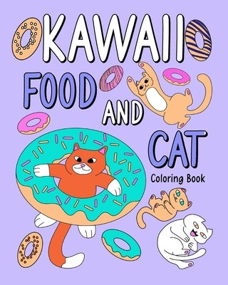 Kawaii Food and Cat Coloring Book: A Hilarious Fun Coloring Gift Book for Cat Lovers, Cat Coloring Page by Paperland