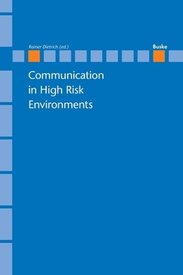 Communication in High Risk Enviroments by Dietrich, Rainer