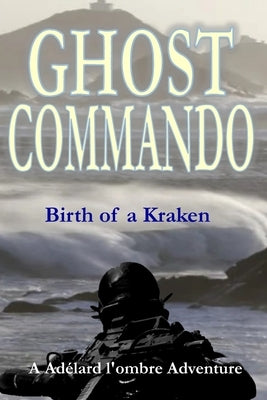 Ghost Commando: Birth of a Kraken by Tagliasacchi, Fabio