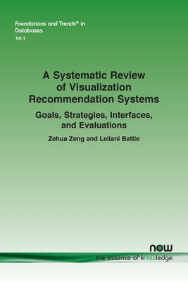 A Systematic Review of Visualization Recommendation SystemsRecommendation Systems: Goals, Strategies, Interfaces, and Evaluations by Zeng, Zehua