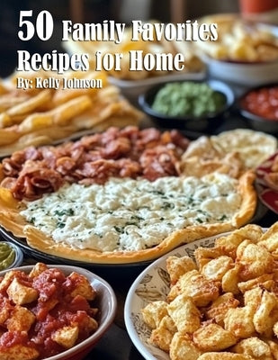 50 Family Favorites Recipes for Home by Johnson, Kelly