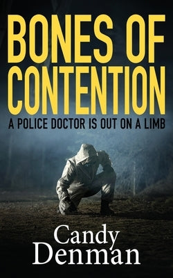 Bones of Contention: A police doctor is out on a limb by Denman, Candy