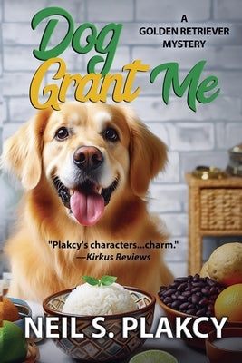 Dog Grant Me by Plakcy, Neil S.