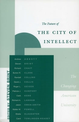 The Future of the City of Intellect: The Changing American University by Brint, Steven