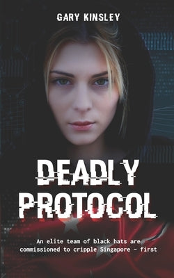 Deadly Protocol by Kinsley, Gary Ivan