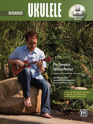 The Complete Ukulele Method -- Intermediate Ukulele: Book & Online Video/Audio [With DVD] by Horne, Greg