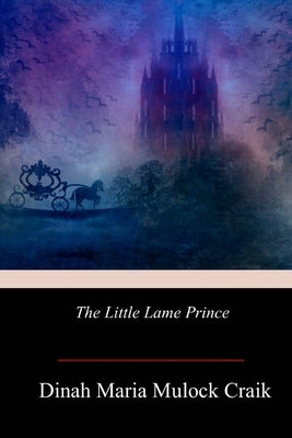 The Little Lame Prince by Craik, Dinah Maria Mulock