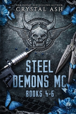 Steel Demons MC: Books 4-6 by Ash, Crystal