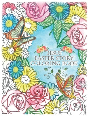 Jesus Easter Story Coloring Book: Easter Coloring Book With Poems for Kids & Adults About The Life Of Jesus by Jasper, Robert