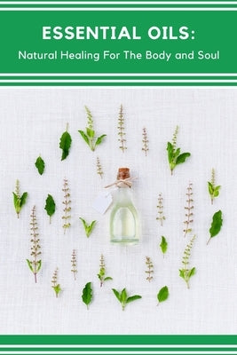 Essential Oils: Natural Healing For The Body and Soul: A Place To Keep Track Of The Recipes You Create, Your Inventory, and More by Boss, Homeschool Mom