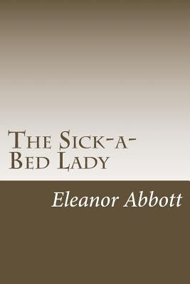 The Sick-a-Bed Lady by Abbott, Eleanor Hallowell