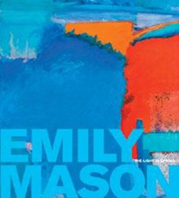 Emily Mason: The Light in Spring by Ebony, David