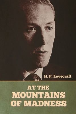 At the Mountains of Madness by Lovecraft, H. P.