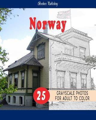 Cities Grayscale Coloring Book for Adult Landmarks in Norway Grayscale Coloring Book: Cities Grayscale Coloring Book for Adult Landmarks in Norway Gra by For Kids, Coloring Books