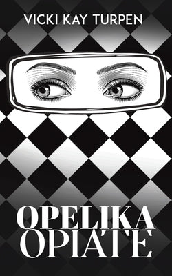 Opelika Opiate by Turpen, Vicki Kay