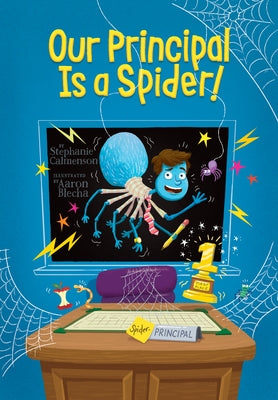 Our Principal Is a Spider! by Calmenson, Stephanie