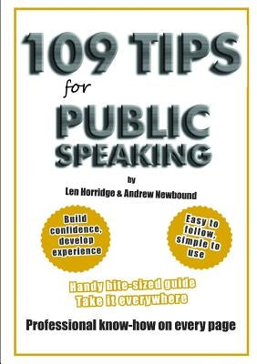 109 TIPS for Public Speaking by &. Len Horridge, Andrew Newbound