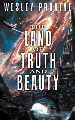 The Land of Truth and Beauty by Provine, Wesley