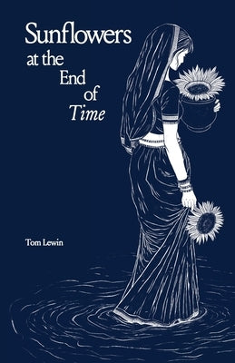 Sunflowers at the End of Time by Lewin, Tom