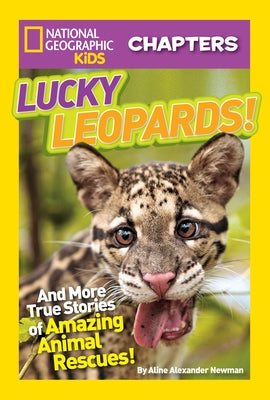 Lucky Leopards!: And More True Stories of Amazing Animal Rescues by Newman, Aline