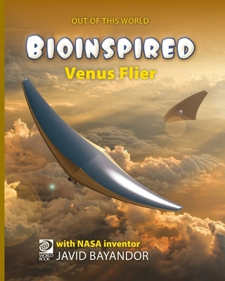 Bioinspired Venus Flier by D. Adams, William