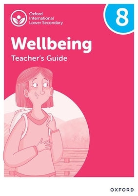 Oxford International Lower Secondary Wellbeing: Teacher Guide 8 by Bethune