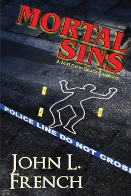 Mortal Sins: a Matthew Grace casebook by French, John