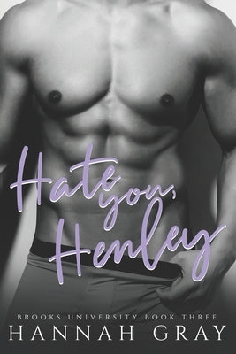 Hate You, Henley: An Enemies To Lovers Sports Romance by Gray, Hannah