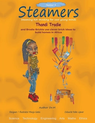 Thandi Tradie and Brodie Brickie use clever brick ideas to build homes in Africa: Steamers 4 by M.