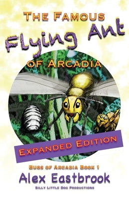 The Famous Flying Ant of Arcadia by Eastbrook, Alex